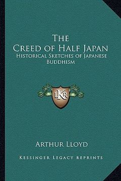 portada the creed of half japan: historical sketches of japanese buddhism (en Inglés)