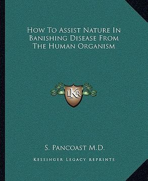 portada how to assist nature in banishing disease from the human organism (en Inglés)