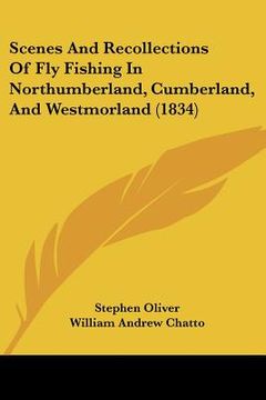 portada scenes and recollections of fly fishing in northumberland, cumberland, and westmorland (1834)