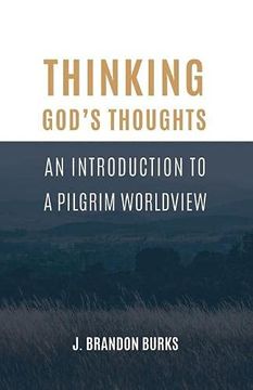 portada Thinking God'S Thoughts: An Introduction to a Pilgrim Worldview (en Inglés)