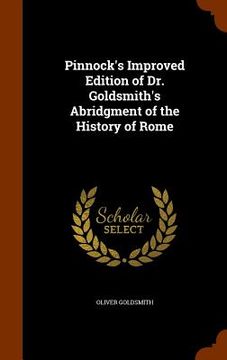 portada Pinnock's Improved Edition of Dr. Goldsmith's Abridgment of the History of Rome (en Inglés)