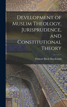 portada Development of Muslim Theology, Jurisprudence, and Constitutional Theory (en Inglés)