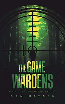 portada The Game Wardens: Book 3, the Game Warden’S Bullet (en Inglés)