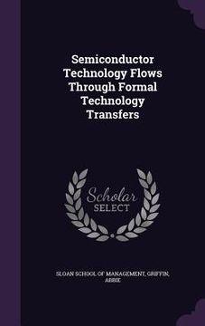 portada Semiconductor Technology Flows Through Formal Technology Transfers (en Inglés)
