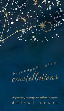 portada Discombobulated Constellations: A poetic journey to illumination (en Inglés)