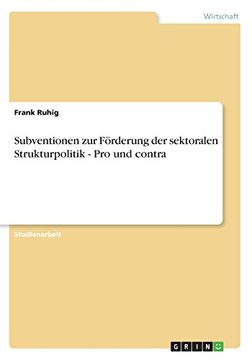 portada Subventionen zur Förderung der sektoralen Strukturpolitik - Pro und contra