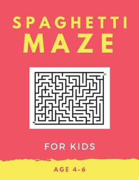 portada Spaghetti Maze For Kids Age 4-6: 40 Brain-bending Challenges, An Amazing Maze Activity Book for Kids, Best Maze Activity Book for Kids, Great for Deve (en Inglés)