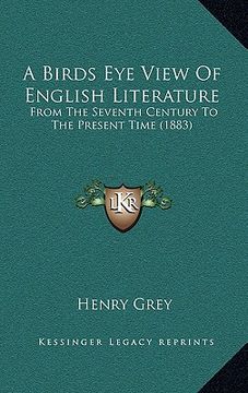 portada a birds eye view of english literature: from the seventh century to the present time (1883) (in English)