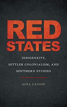 portada Red States: Indigeneity, Settler Colonialism, and Southern Studies (The new Southern Studies Ser. ) (in English)