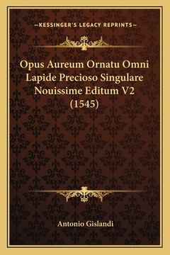 portada Opus Aureum Ornatu Omni Lapide Precioso Singulare Nouissime Editum V2 (1545) (in Latin)