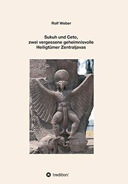 portada Sukuh und Ceto, Zwei Vergessene Geheimnisvolle Heiligtümer Zentraljavas: Eine Auswahl (en Alemán)