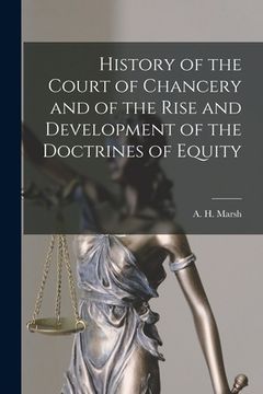 portada History of the Court of Chancery and of the Rise and Development of the Doctrines of Equity [microform] (in English)
