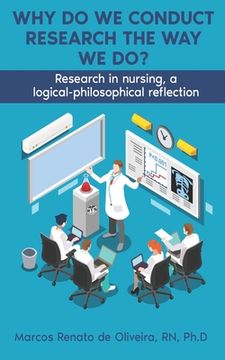 portada Why Do We Conduct Research the Way We Do?: Research in nursing, a logical- philosophical reflection (en Inglés)