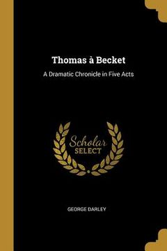 portada Thomas à Becket: A Dramatic Chronicle in Five Acts