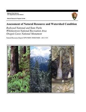 portada Assessment of Natural Resource and Watershed Condition: Redwood National and State Parks Whiskeytown National Recreation Area Oregon Caves National Mo (in English)