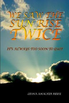 portada we saw the sun rise twice: it's always too soon to quit