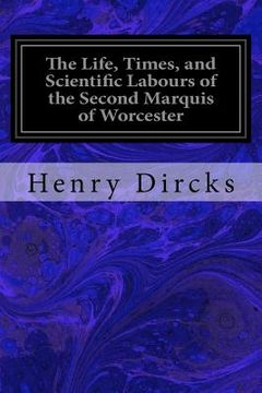portada The Life, Times, and Scientific Labours of the Second Marquis of Worcester (en Inglés)