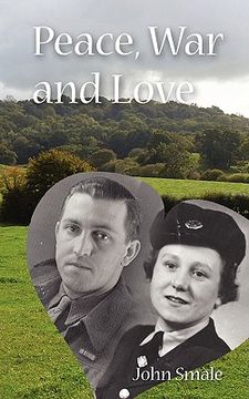 portada peace, war and love: a tale of growing up, going to war and finding peace in love