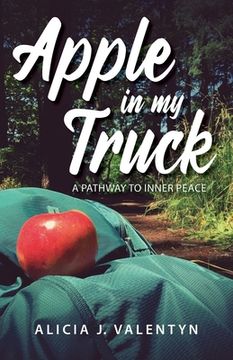 portada Apple in my Truck: A Pathway to Inner Peace (en Inglés)