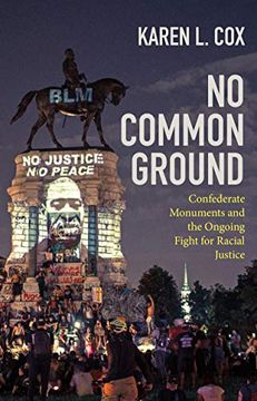 portada No Common Ground: Confederate Monuments and the Ongoing Fight for Racial Justice (a Ferris and Ferris Book) (en Inglés)