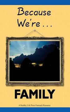 portada Because We're Family: Helping You Share Your Faith with Your Family (in English)