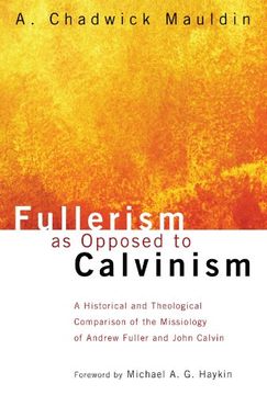 portada Fullerism as Opposed to Calvinism: A Historical and Theological Comparison of the Missiology of Andrew Fuller and John Calvin (en Inglés)