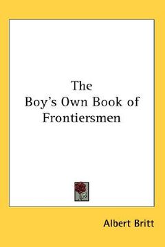 portada the boy's own book of frontiersmen (en Inglés)