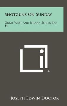 portada shotguns on sunday: great west and indian series, no. 14 (en Inglés)