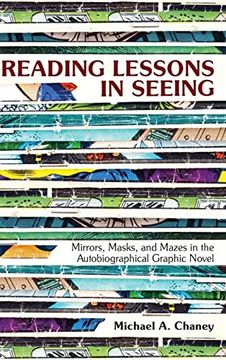 portada Reading Lessons in Seeing: Mirrors, Masks, and Mazes in the Autobiographical Graphic Novel (en Inglés)