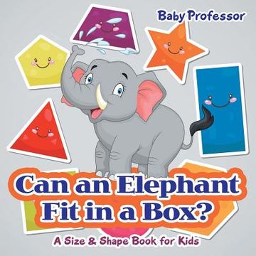 portada Can an Elephant Fit in a Box? A Size & Shape Book for Kids (en Inglés)