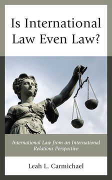 portada Is International Law Even Law?: International Law from an International Relations Perspective (en Inglés)