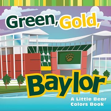 portada Green, Gold, Baylor: A Little Bear Colors Book (Big Bear Books) (en Inglés)