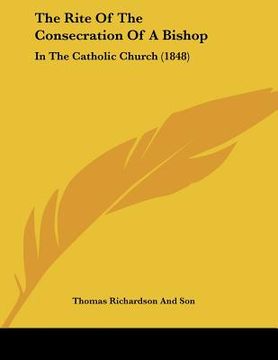 portada the rite of the consecration of a bishop: in the catholic church (1848) (in English)