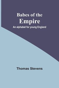 portada Babes of the Empire; An Alphabet for Young England 