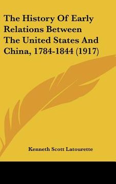 portada the history of early relations between the united states and china, 1784-1844 (1917) (en Inglés)