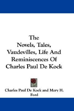 portada the novels, tales, vaudevilles, life and reminiscences of charles paul de kock (en Inglés)