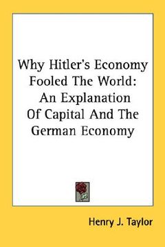 portada why hitler's economy fooled the world: an explanation of capital and the german economy (en Inglés)