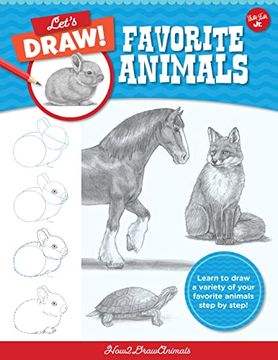 portada Let's Draw Favorite Animals: Learn to Draw a Variety of Your Favorite Animals Step by Step! (Let's Draw, 3) (in English)
