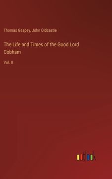 portada The Life and Times of the Good Lord Cobham: Vol. II (en Inglés)