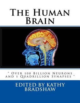 portada The Human Brain: " Over 100 Billion Neurons and 1 Quadrillion Synapses " (en Inglés)