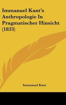 portada immanuel kant's anthropologie in pragmatischer hinsicht (1833) (en Inglés)