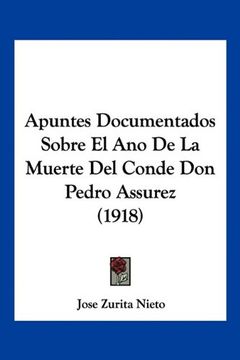 portada Apuntes Documentados Sobre el ano de la Muerte del Conde don Pedro Assurez (1918) (in Spanish)
