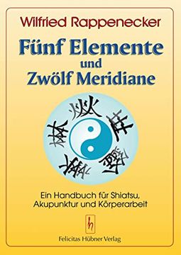 portada Fünf Elemente und Zwölf Meridiane: Ein Handbuch für Akupunktur Shiatsu und Körperarbeit (en Alemán)