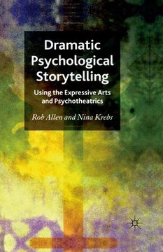 portada Dramatic Psychological Storytelling: Using the Expressive Arts and Psychotheatrics