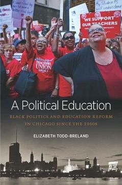 portada A Political Education: Black Politics and Education Reform in Chicago Since the 1960S (Justice, Power, and Politics) (in English)