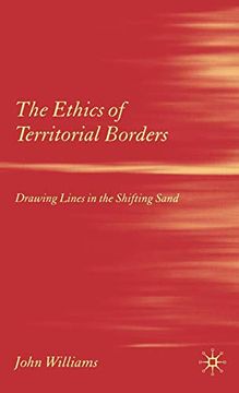portada The Ethics of Territorial Borders: Drawing Lines in the Shifting Sand (en Inglés)