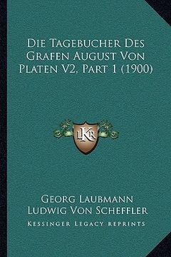 portada Die Tagebucher Des Grafen August Von Platen V2, Part 1 (1900) (en Alemán)