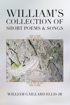 portada William's Collection of Short Poems & Songs (in English)