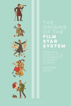 portada The Origins of the Film Star System: Persona, Publicity and Economics in Early Cinema (en Inglés)