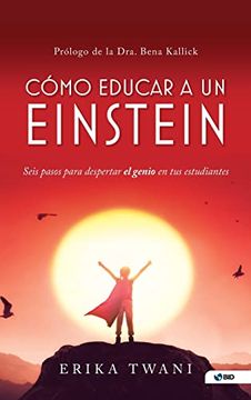 portada Como Educar a un Einstein: Seis Pasos Para Despertar el Genio en tus Estudiantes (in Spanish)